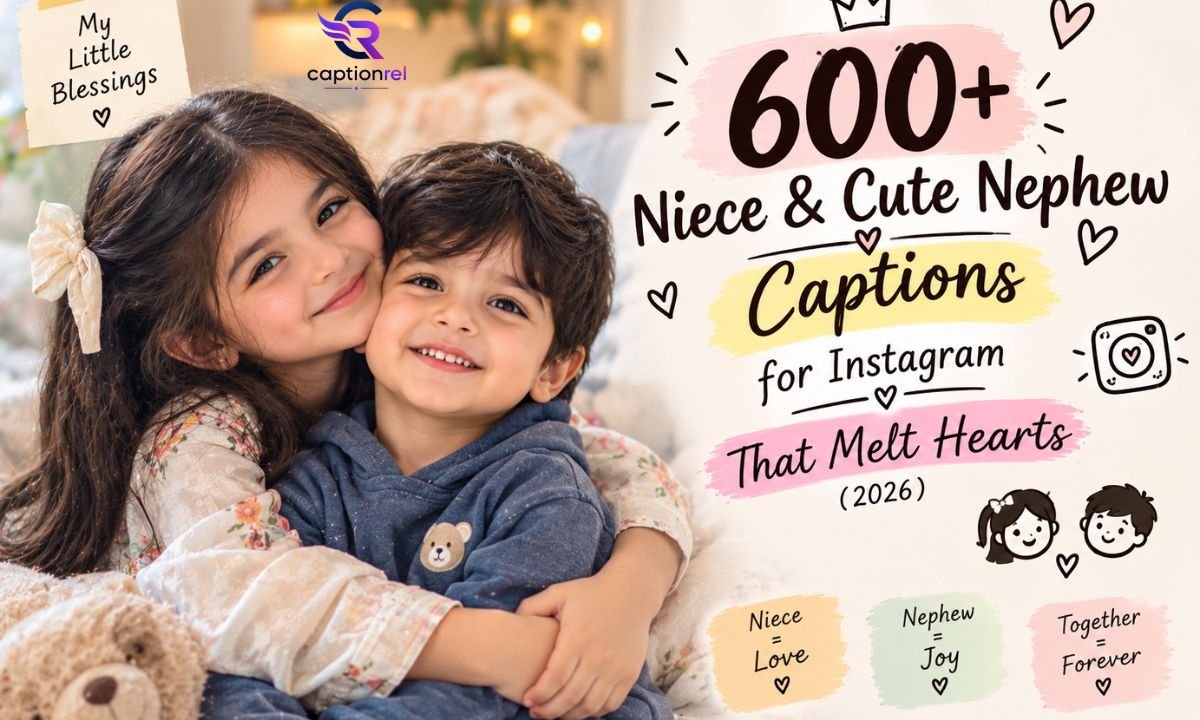 600+ Niece And Cute Nephew Captions for Instagram That Melt Hearts (2026)