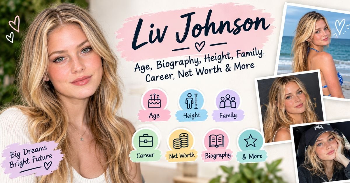 Liv Johnson Age, Biography, Height, Family, Career, Net Worth & More