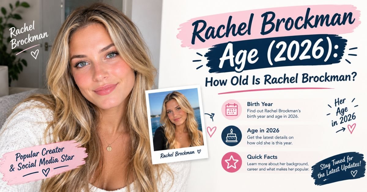 Rachel Brockman Age (2026) How Old Is Rachel Brockman